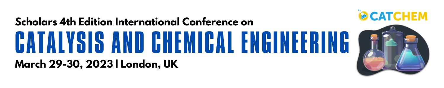 Scholars 4th Edition International Conference on Catalysis and Chemical Engineering